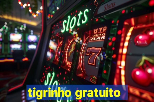 tigrinho gratuito